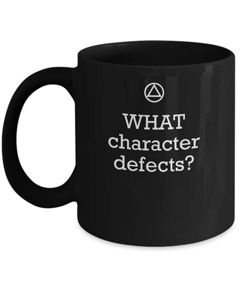 What Character Defects Funny Alcoholics Anonymous Recovery Slogan Black Coffee Mug