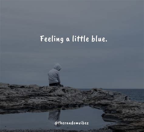 50 Feeling Blue Quotes For Times When You Feel Sad Etandoz