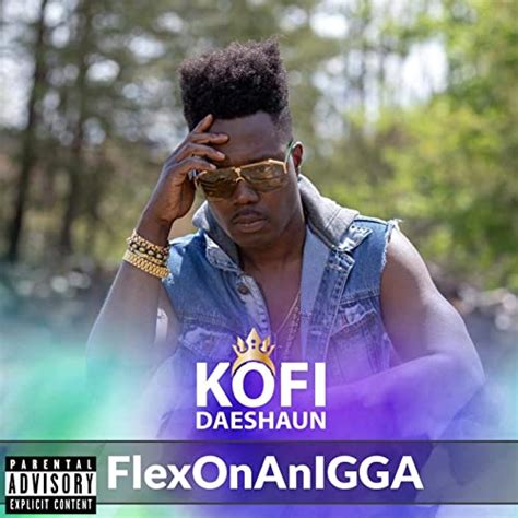 Flex On A Nigga [explicit] By Kofi Daeshaun On Amazon Music Uk