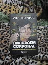 Linguagem Corporal Guia Pr Tico Para Analisar E Interpretar Pessoas Amazon Com Br