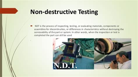 Non destructive testing ndt includes a variety of testing methods. Non-destructive Testing
