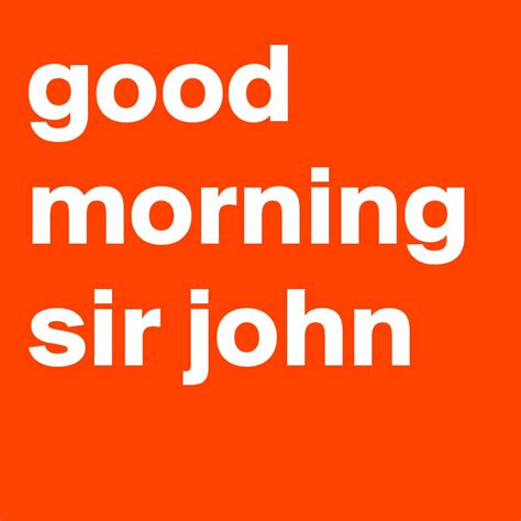 Good Morning Sir John Post By Cookiesort On Boldomatic
