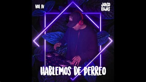 09 Live Set Hablemos De Perreo Reggaeton By Joaco Rojas Youtube
