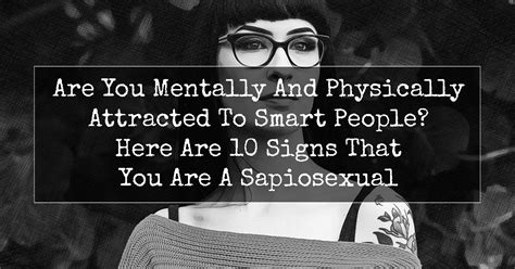 10 Signs That You Are A Sapiosexual Curious Mind Magazine