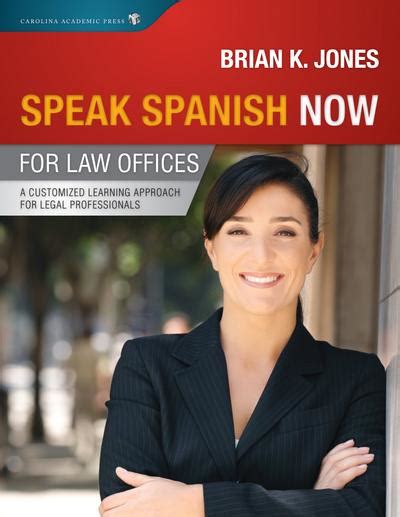 Cap Speak Spanish Now For Law Offices A Customized Learning Approach For Legal Professionals