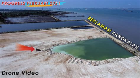 Drone Video Progress Reklamasi Laut Di Bangkalan Madura 12 Feb 2021