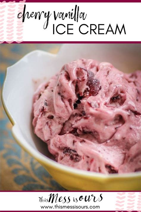 Maybe you would like to learn more about one of these? Cherry Vanilla Ice Cream | This Mess is Ours | Recipe ...