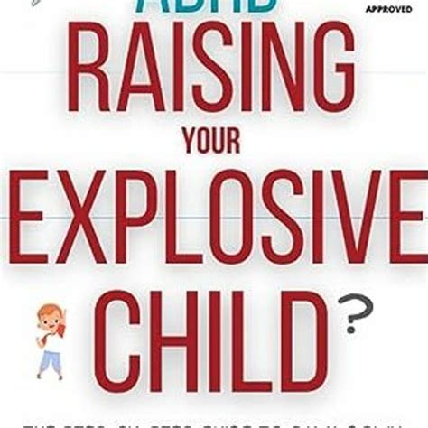 Stream Download 📕 Adhd Raising Your Explosive Child The Step