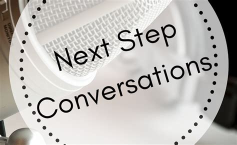 Announcing: Next Step Conversations - Next Step Connections