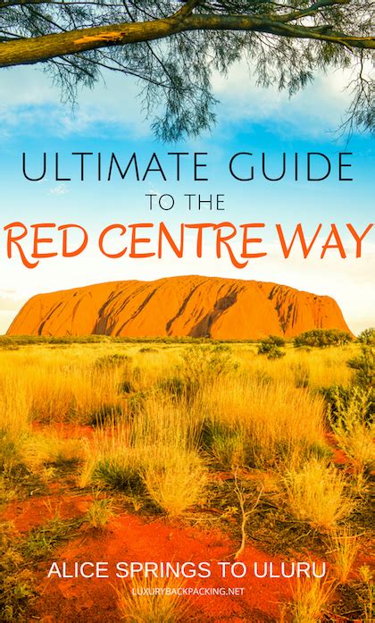 Ultimate Guide To The Red Centre Way Alice Springs To Uluru Brisbane
