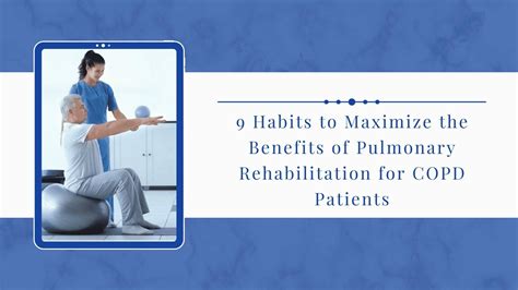 9 Habits To Maximize The Benefits Of Pulmonary Rehabilitation For Copd