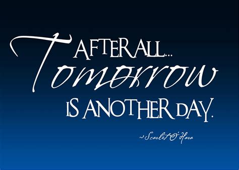 When today becomes tomorrow, will we find joy or sorrow? Tomorrow Is Another Day Quotes. QuotesGram