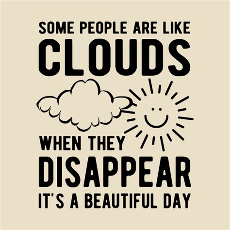 Some people are like clouds - People Like Clouds - T-Shirt | TeePublic
