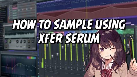 HOW TO SAMPLE USING XFER SERUM YouTube