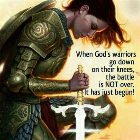 When Gods Warriors Go Down On Their Knees The Battle Is Not Over Its