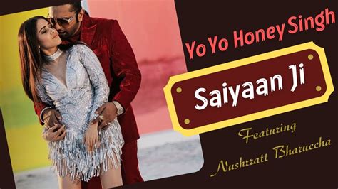 Saiyaan Ji Yo Yo Honey Singh And Neha Kakkar Ft Nushrratt Bharuccha