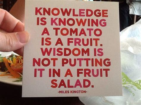 Knowledge Is Knowing That A Tomato Is A Fruit Wisdom Is Not Picture Quotes