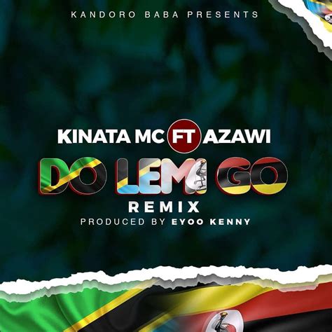 Audio Kinata Mc Ft Azawi Do Lemi Go Remix Download Nyimbo Mpya