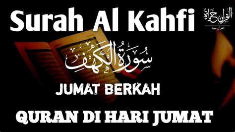 SURAH ALKAHFI JUMAT BERKAH Murottal Al Quran Yang Sangat Merdu Surah