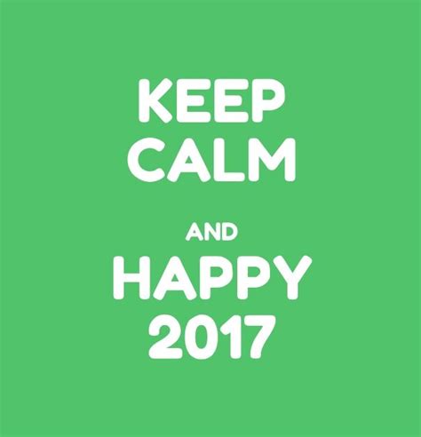 Keep Calm And Happy New Year 2017 Happy New Year Pictures Happy New