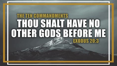 Thou Shalt Have No Other Gods Before Me Exodus 203 Youtube