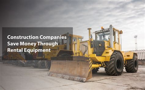 4 Ways Construction Companies Can Save Money Through Rental Heavy