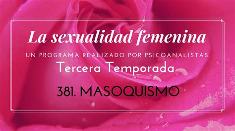 381 Masoquismo La Sexualidad Femenina Radio Youtube