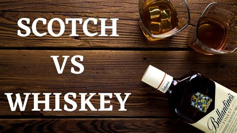 Scotch Vs Whiskey What S The Difference Between Scotch And Whiskey Youtube