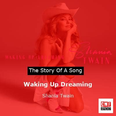 The Story Of The Song Waking Up Dreaming By Shania Twain