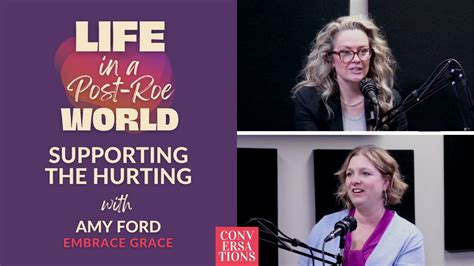 Life In A Post Roe World Supporting The Hurting Amy Ford Embrace Grace Youtube