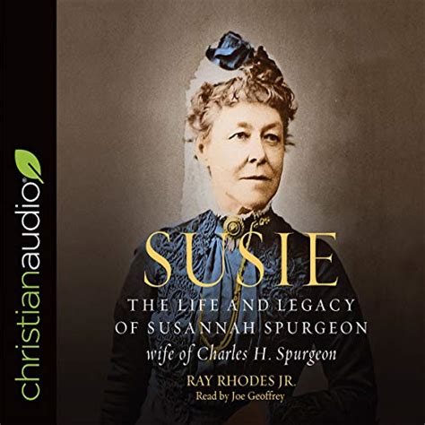 Susie The Life And Legacy Of Susannah Spurgeon Wife Of Charles H Spurgeon Audio Download