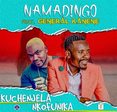 Namadingo Ft General Kanene Kuchenjela Nkofunika Zedwap Music
