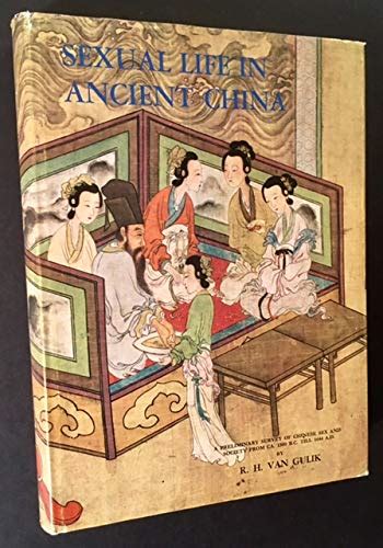 Sexual Life In Ancient China A Preliminary Survey Of Chinese Sex And Society From Ca 1500 Bc