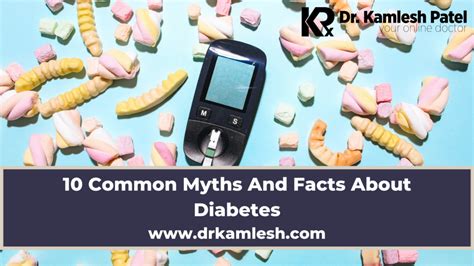 10 Common Myths And Facts About Diabetes Dr Kamlesh Patel