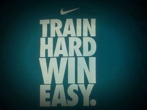 Train Hard Win Easy