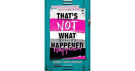 Thats Not What Happened By Kody Keplinger