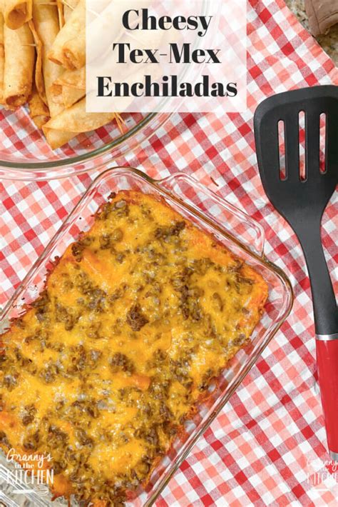 The Best Tex Mex Enchiladas Grannys In The Kitchen