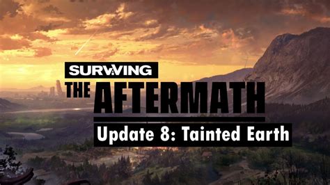 Surviving The Aftermath Early Access Update 8 Tainted Earth Youtube