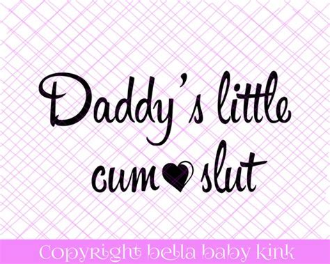 daddy s little cum slut svg file for cricut silhouette etsy