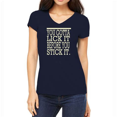 Custom You Gotta Lick It Before You Stick It Womens V Neck T Shirt By