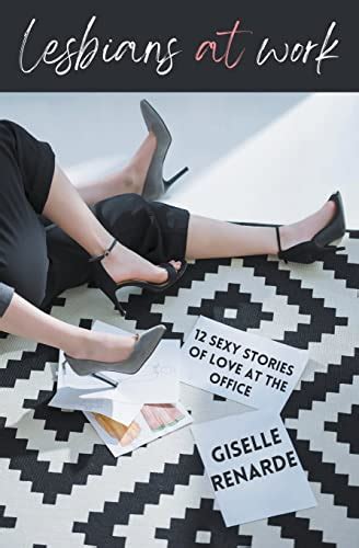 lesbians at work 12 sexy stories of love at the office by giselle renarde goodreads