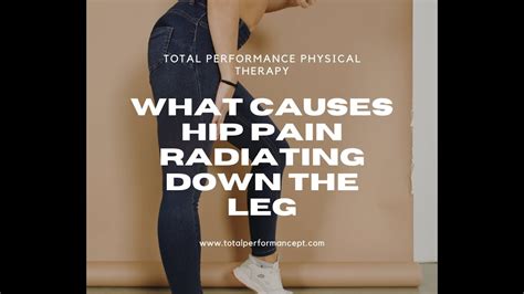 What Causes Hip Pain Radiating Down The Leg Youtube