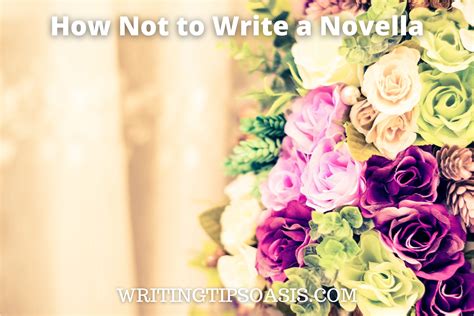 How Not To Write A Novella Writing Tips Oasis A Website Dedicated