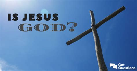 Everyone is good at something. Is Jesus God? Why should I believe that Jesus is God ...