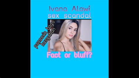 Trending Ivana Alawi Sex Scandal Fact Or Bluff Youtube