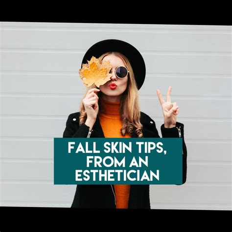 Fall Skin Care Tips From An Esthetician Monica Hicks