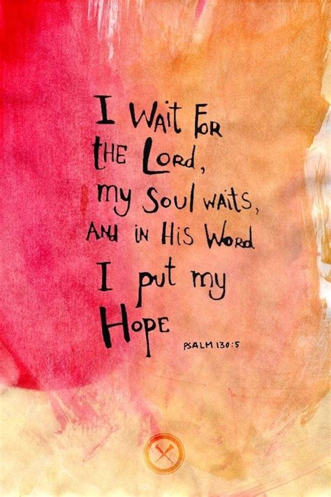 I Wait For The Lord My Soul Waits And In His Word I Hope Psalm 130