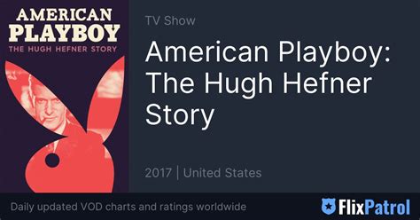 American Playboy The Hugh Hefner Story Flixpatrol