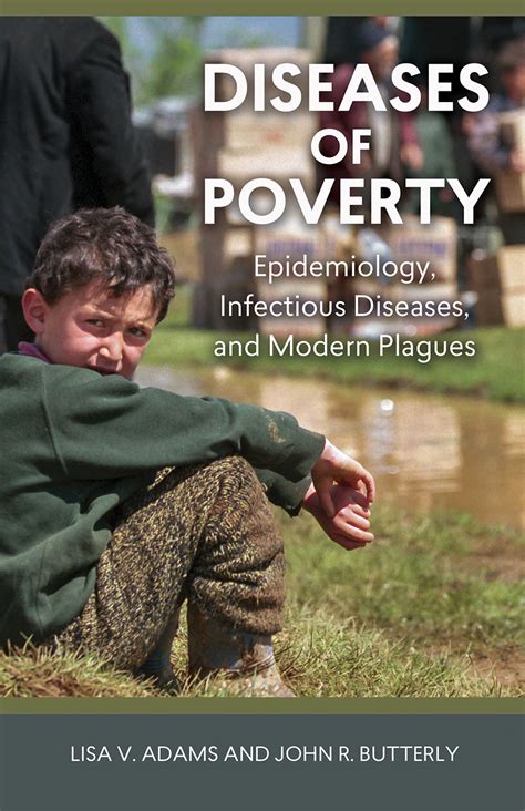 Diseases Of Poverty Epidemiology Infectious Diseases And Modern Plagues Adams Butterly