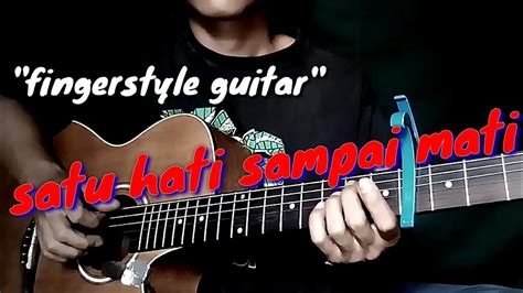 Satu Hati Sampai Mati Cover Fingerstyle Guitar Youtube